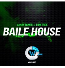 Chary Romer, FunkTrick - Baile House