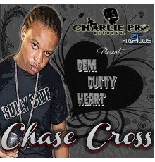 Chase Cross - Dem Dutty Heart