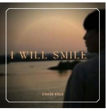 Chase Kole - I Will Smile