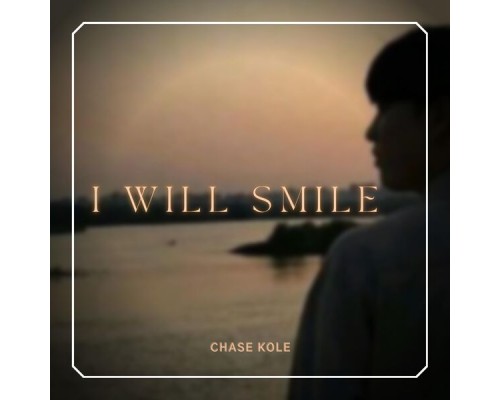 Chase Kole - I Will Smile