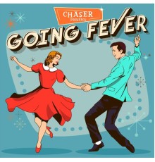 Chaser - Going Fever