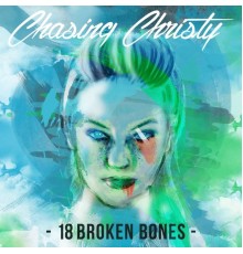 Chasing Christy - 18 Broken Bones