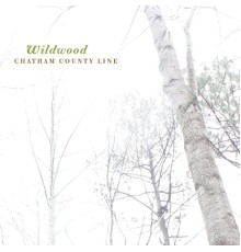 Chatham County Line - Wildwood