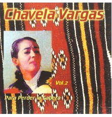 Chavela Vargas - Para Perder la Cabeza Vol. 2