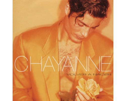 Chayanne - Volver A Nacer