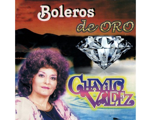 Chayito Valdéz - Boleros de Oro