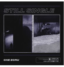 Che Ecru - Still Single