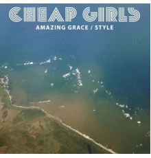 Cheap Girls - Amazing Grace / Style