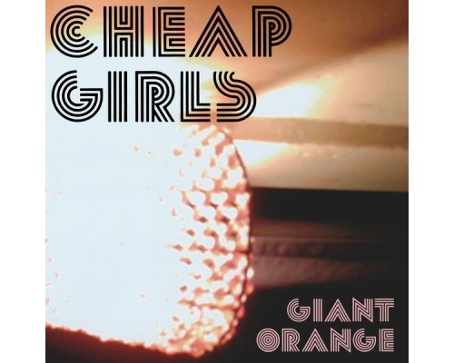 Cheap Girls - Giant Orange