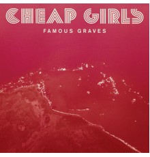 Cheap Girls - Famous Graves