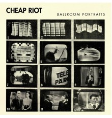 Cheap Riot - Ballroom Portraits