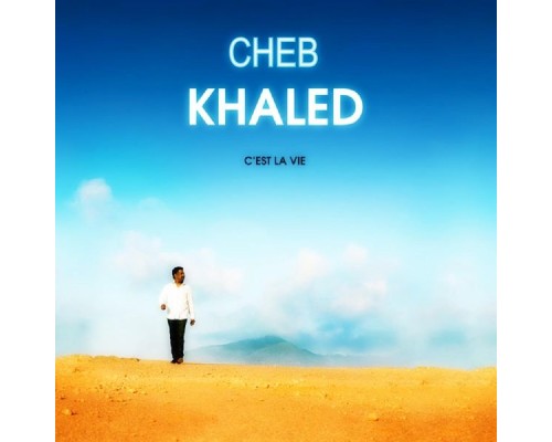 Cheb Khaled - C'est La Vie