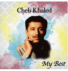 Cheb Khaled - My Best Of