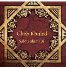 Cheb Khaled - Salou ala nabi