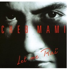 Cheb Mami - Let Me Rai