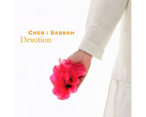 Cheb i Sabbah - Devotion