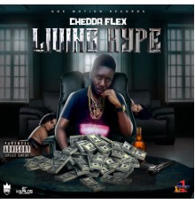 Chedda Flex - Living Hype