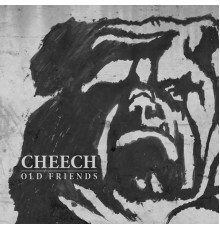 Cheech - Old Friends