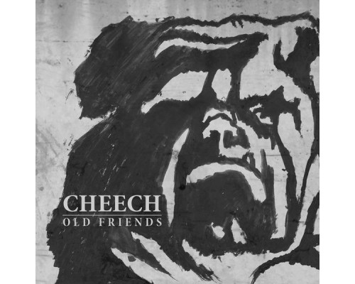 Cheech - Old Friends