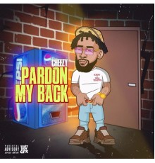 Cheezy - PARDON MY BACK