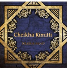 Cheikha Rimitti - Khallini ntoub