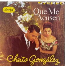 Cheito González - Que Me Acusen