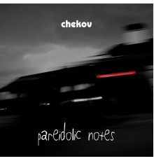 Chekov - Pareidolic Notes