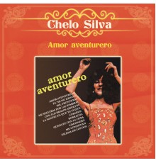 Chelo Silva - Amor  Aventurero