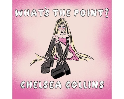 Chelsea Collins - What's The Point?