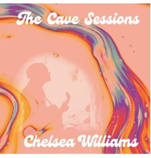 Chelsea Williams - The Cave Sessions