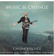 Chema Vílchez - Music & Change