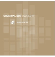 Chemical Boy - I Could It