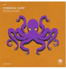 Chemical Surf - Such A Fool