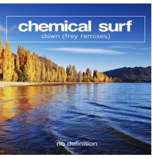 Chemical Surf - Down  (Frey Remixes)