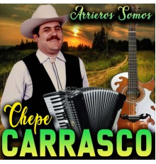 Chepe Carrasco - Arrieros Somos