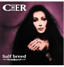 Cher - Half Breed