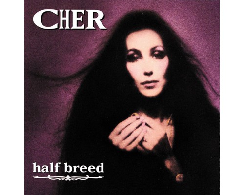 Cher - Half Breed