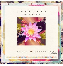 Cherokee - Don't Matter