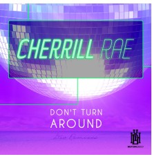 Cherrill Rae - Don't Turn Around - Dio Remixes
