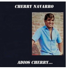 Cherry Navarro - Adios Cherry…