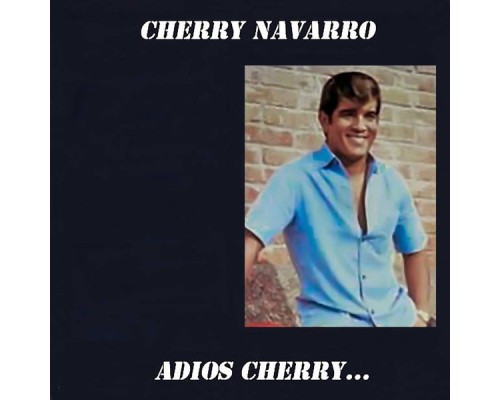 Cherry Navarro - Adios Cherry…