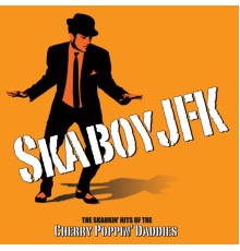 Cherry Poppin' Daddies - Skaboy JFk