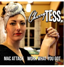 Cherry Tess & Her Rhythm Sparks - Mac Attack / Work What You Got