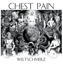 Chest Pain - Weltschmerz