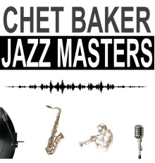 Chet Baker - Jazz Masters