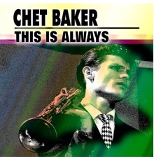 Chet Baker - This Is Always