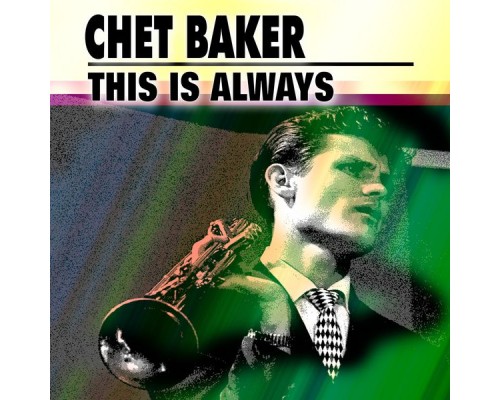 Chet Baker - This Is Always