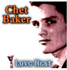 Chet Baker - Love Nest