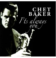 Chet Baker - It's Always You (Chet Baker)