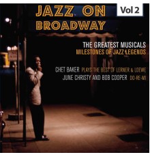 Chet Baker, June Christy, BOB Cooper - Milestones of Jazz Legends - Jazz on Broadway, Vol. 2